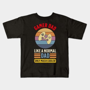 Gamer Dad Like a Normal Dad Only Much Cooler Shirt Kids T-Shirt